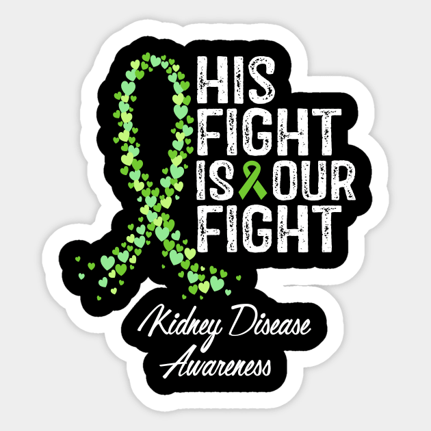 Kidney Disease Awareness His Fight Is Our Fight Sticker by RW